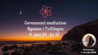 Ceremoniel meditation  Nymåne i Tvillingen 6 Juni 2024 [upl. by Rame]