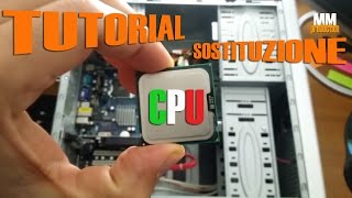 TUTORIAL Sostituzione CPU ITA [upl. by Artemis780]