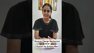 Reverse Charge Mechanism RCM   Explain by Suhana Mori [upl. by Gunn]