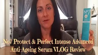 No7 Protect amp Perfect Advanced Anti Ageing Serum Review VLOG [upl. by Atreb]