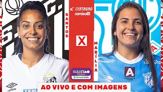 🔴 SANTOS X MARÍLIA  AO VIVO E COM IMAGENS  PAULISTÃO FEMININO SICREDI NO CAMISA 21 [upl. by Gottfried]