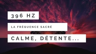 Une Musique Qui élimine les Peurs Angoisses phobies 396 Hz Fréquence MEDITATION [upl. by Pebrook]