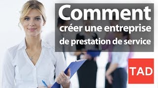 7 ÉTAPES POUR CRÉER UNE ENTREPRISE DE PRESTATION DE SERVICE [upl. by Levan]