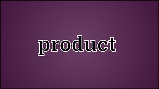 What Product Means [upl. by Eninahpets]