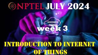 NPTEL IOT Week 3 Assignment Answers  July 2024 [upl. by Laleb]