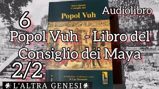 Popol Vuh il libro del consiglio Maya6 parte 22 [upl. by Nancie]