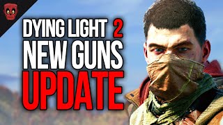 New Dying Light 2 Guns Update [upl. by Xenos224]