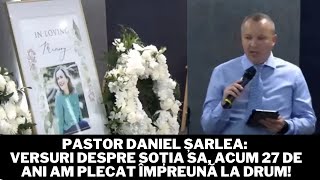 Pastorul Daniel Șarlea Versuri despre soția sa Acum 27 de ani am plecat împreună la drum [upl. by Chauncey]