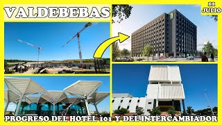 🚧 PROGRESO DEL HOTEL 101 Y DEL NUEVO INTERCAMBIADOR  VALDEBEBAS MADRID  11 JULIO 2024 🚧 [upl. by Adnohsel640]