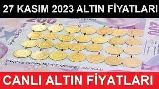 27 KASIM 2023 ALTIN FİYATLARI BUGÜN NE KADAR GRAM ALTIN ÇEYREK ALTIN YARIM TAM ALTIN FİYATLARI [upl. by Nedah]