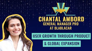 User growth through global amp product expansion 💥 Chantal Ambord GM BlaBlaCar [upl. by Eural]