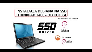 Thinkpad T400 oraz dysk SSD  instalacja Linux Debian  ciekawe jaka będzie wydajność [upl. by Acinorev]