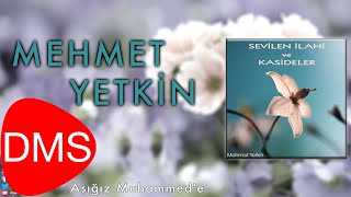 Mehmet Yetkin  Aşığız Muhammede  Sevilen İlahi ve Kasideler © 2013 DMS Müzik [upl. by Seiber]