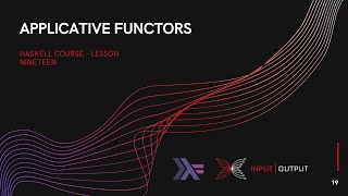 Haskell Course  Lesson 19  Applicative Functors and Effects [upl. by Alioz]