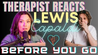 Therapist Reacts to Lewis Capaldi  Before You Go [upl. by Henley]