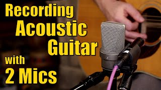 How To Record Acoustic Guitar With 2 Mics [upl. by Bauske]