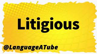 Litigious Pronunciation ⚡️ How To Pronounce Litigious [upl. by Lak131]