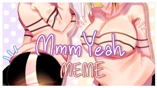 Mmm Yeah  MEME collab [upl. by Lunnete760]