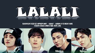 SVT 세븐틴 HipHop Unit  LALALI Lyrics Color CodedHanRomEng [upl. by Anaehs905]