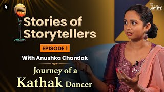 Journey of a Kathak Dancer with Kaveri Dixit amp Anushka Chandak  Stories of Storytellers Ep 1kathak [upl. by Denna678]