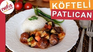 Fırında Köfteli Patlıcan Yemeği  Fırın Yemekleri  Nefis Yemek Tarifleri [upl. by Nirtak]