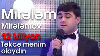 Mirələm Mirələmov  Təkcə mənim olaydın Nanəli [upl. by Merwin849]