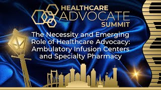 The Necessity amp Emerging Role of Healthcare Advocacy Ambulator Infusion Center amp Specialty Pharmacy [upl. by Onidranreb]