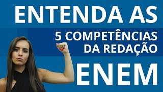 ENTENDA AS 5 COMPETÊNCIAS DA REDAÇÃO DO ENEM e fique forte na área [upl. by Ragas]