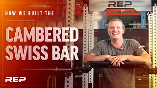 How We Built the REP Cambered Swiss Bar  REP Engineering [upl. by Talbott838]