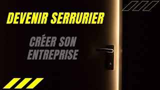 DEVENIR SERRURIER créer son entreprise règles obligations assurances [upl. by Gainer]