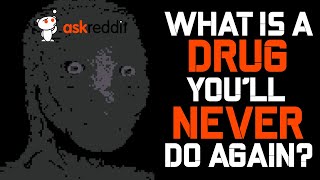 What Is A Drug Youll Never Do Again [upl. by Tammy27]