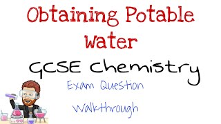 Obtaining Potable Water  Exam Question Walkthrough  GCSE Chemistry  Combined Science [upl. by Martelli475]