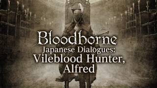 Bloodborne All Dialogues Vileblood Hunter Alfred Japanese [upl. by Pavyer257]