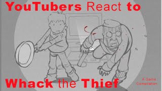 YouTubers React to Whack The Thief [upl. by Chivers356]