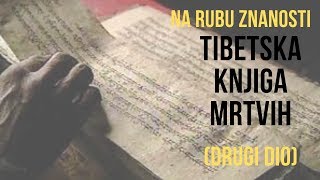 TIBETSKA KNJIGA MRTVIH Na Rubu Znanosti II DIO Dokumentarni Film [upl. by Mimi]