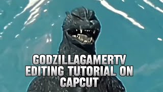 GodzillaGamerTv Editing Tutorial for CapCut [upl. by Dibrin]