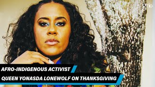 AfroIndigenous Activist YoNasDa LoneWolf on Thanksgiving  TheGrio [upl. by Trab]