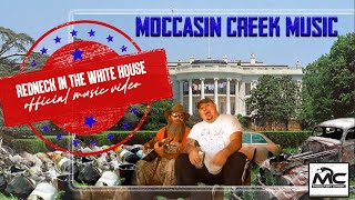 Moccasin Creek  Redneck In the White House Official Music Video [upl. by Havens]