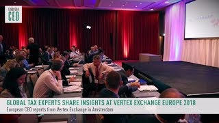 Global Tax Experts Share Insights at Vertex Exchange Europe 2018 [upl. by Aynav]