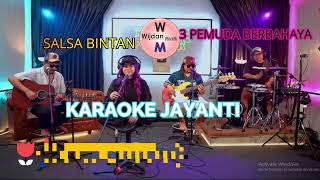 KARAOKE JAYANTI  SALSA BINTAN FT 3 PEMUDA BERBAHAYA karaoke karaokedangdut karaokeversion [upl. by Quar]