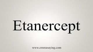 How To Say Etanercept [upl. by Tomaso]