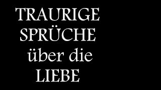 30 Traurige Sprüche über Liebeskummer und die Liebe  das Leben [upl. by Llerruj586]