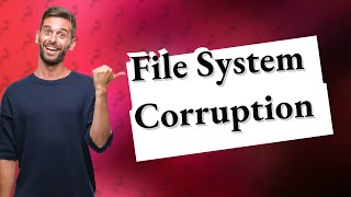 How does a file system get corrupted [upl. by Atselec181]