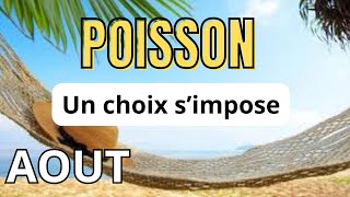 ♓ Poisson août 2024 🥰Un choix important Tirage général et sentimental [upl. by Yraillih]