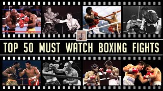 Top 50 Must Watch Boxing Fights [upl. by Teria696]