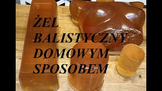 ŻEL BALISTYCZNY JAK DOMOWYM SPOSOBEM STWORZYĆ CEL Z ŻELU BALISTYCZNEGO BALLISTIC GEL [upl. by Dorcy]