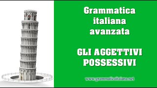 Gli aggettivi possessivi  Grammatica italiana avanzata [upl. by Leighton]