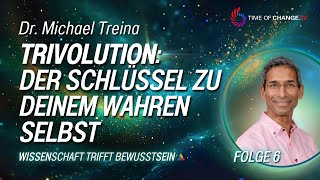 Wissenschaft trifft Bewusstsein Der große Wandel mit Dr Michael Treina I FOLGE 6 [upl. by Barnet]