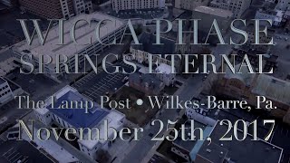 Wicca Phase Springs Eternal  FULL SET • 112517 • WilkesBarre Pa [upl. by Htiekram]