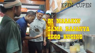 EPEN CUPEN MAKBUN DI RAJANYA SEGO KUCING [upl. by Aihsekram]